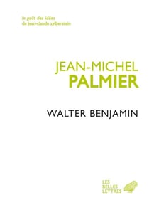 Walter Benjamin - Un itinéraire théorique