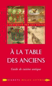 À la Table des Anciens - Guide de cuisine antique
