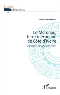 Le Moronou, terre méconnue de Côte d'Ivoire - Géographie, Agriculture et Sociétés