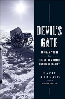 Devil's Gate - Brigham Young and the Great Mormon Handcart Tragedy