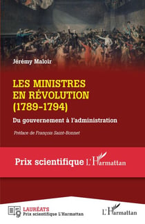 Les ministres en Révolution - (1789-1794) Du gouvernement à l'administration - Du gouvernement à l'administration
