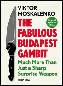 The Fabulous Budapest Gambit - Much More Than Just a Sharp Surprise Weapon