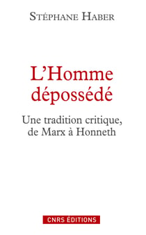 L’homme dépossédé - Une tradition critique, de Marx à Honneth