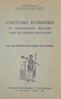 Coutumes guerrières et organisation militaire chez les anciens Malgaches (1) Les anciennes pratiques de guerre