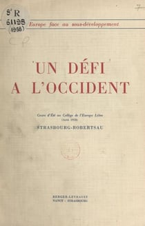 Un défi à l'Occident - L'avenir des pays moins développés, cours d'été au Collège de l'Europe libre, août 1958, Strasbourg-Robertsau