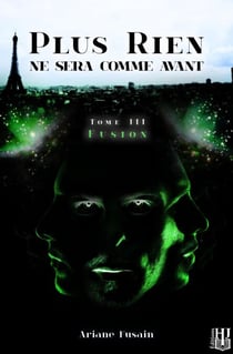 Fusion (Plus rien ne sera comme avant - Tome 3) - Plus rien ne sera comme avant, #3