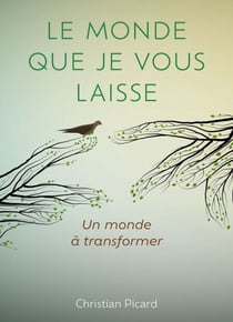 Le monde que je vous laisse - Un monde à transformer