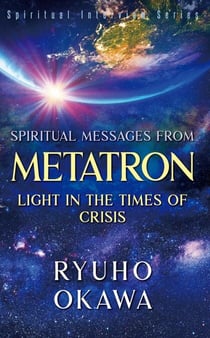 Spiritual Messages from Metatron - Light in the Times of Crisis