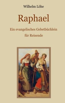 Raphael - Ein evangelisches Gebetbüchlein für Reisende