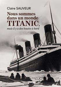 Nous sommes dans un monde titanic, mais il y a des bouées à bord