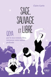 Sage, sauvage et libre - QOYA par le mouvement libre, retrouvez votre nature profonde - Qoya par le mouvement libre, retrouvez votre nature profonde