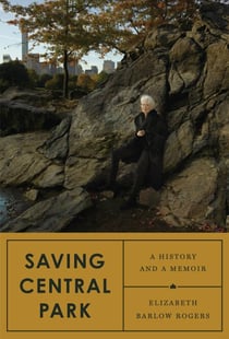 Saving Central Park - A History and a Memoir