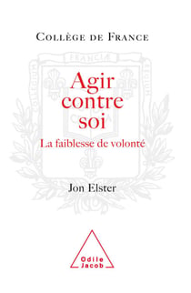 Agir contre soi - La faiblesse de volonté