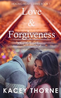 Love and Forgiveness - Healing Hearts, #1