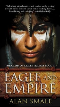 Eagle and Empire - The Clash of Eagles Trilogy Book III