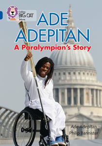 Ade Adepitan: A Paralympian’s Story - Band 16/Sapphire