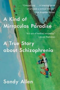 A Kind of Mirraculas Paradise - A True Story About Schizophrenia