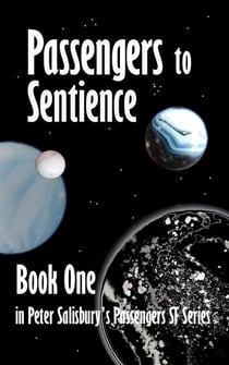 Passengers to Sentience - Peter Salisbury's Passengers Science Fiction, #1
