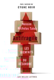 Antifragile - Les bienfaits du désordre