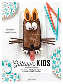 Gâteaux kids - 40 recettes ultra-simples pour un effet wahou !