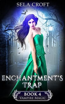 Enchantment's Trap - Vampire Magic, #4