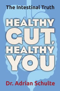 Healthy Gut, Healthy You - The Intestinal Truth