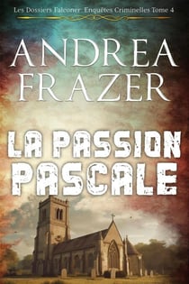 La Passion Pascale - Les Dossiers Falconer: Enquêtes Criminelles, #4