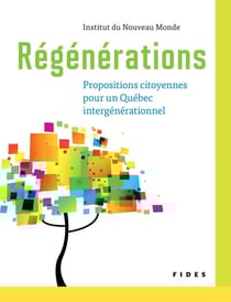Régénérations - Propositions citoyennes pour un Québec intergénérationnel