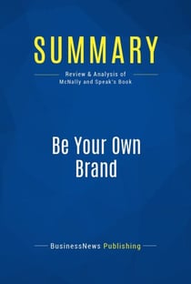 Summary: Be Your Own Brand - Review and Analysis of McNally and Speak's Book