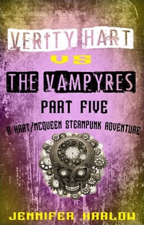 Verity Hart Vs The Vampyres: Part Five - A Hart/McQueen Steampunk Adventure, #1