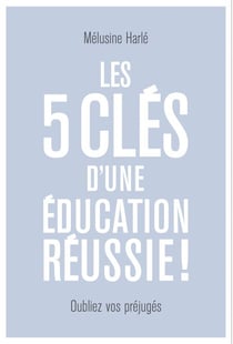 Les 5 clés d'une éducation réussie - Recommandé par la Fabrique Spinoza