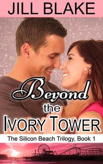 Beyond the Ivory Tower - The Silicon Beach Trilogy, #1