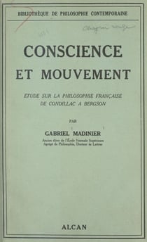 Conscience et mouvement - Étude sur la philosophie française de Condillac à Bergson