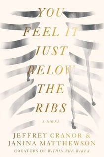 You Feel It Just Below the Ribs - A Novel