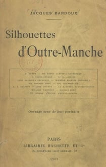 Silhouettes d'Outre-Manche - J. Burns, sir Henry Campbell-Bannerman, D. Lloyd-George, H. H. Asquith, lord Randolph Churchill, Winston Spencer Churchill,...