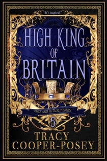 High King of Britain - Once and Future Hearts, #5