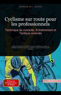 Cyclisme sur route pour les professionnels: Technique de conduite, Entraînement et Tactique avancés