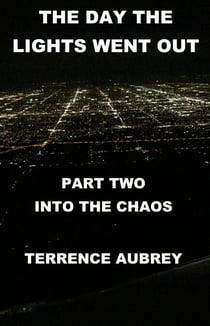 The Day the Lights Went Out Into the Chaos Book 2 - The Day the Lights went out, #2