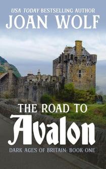 The Road to Avalon - Dark Ages of Britain, #1