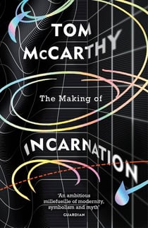 The Making of Incarnation - The incredible novel from the bestselling, Booker Prize shortlisted author