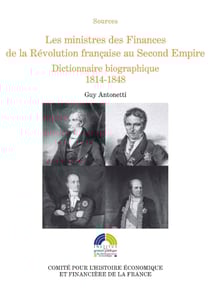 Les ministres des Finances de la Révolution française au Second Empire (II) - Dictionnaire biographique 1814-1848