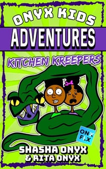 Kitchen Kreepers - Onyx Kids Adventures, #9