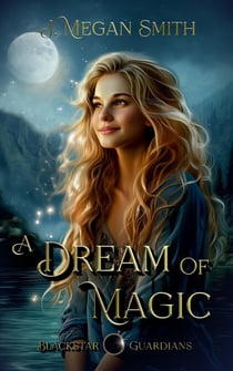 A Dream of Magic - Blackstar Guardians, #1