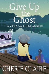 Give Up the Ghost - Viola Valentine Mystery, #5