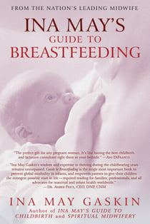 Ina May's Guide to Breastfeeding - From the Nation's Leading Midwife