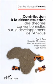 Contribution à la déconstruction des théories conventionnelles sur le développement de l'Afrique - Samir Amin, Thandika Mkandawire, Dani Wadada Nabudere, Walter Rodney, Yash Tandon