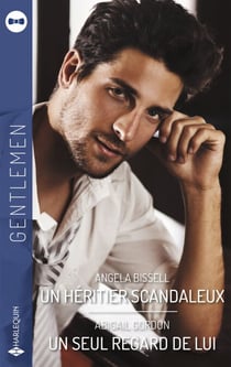 Un héritier scandaleux - Un seul regard de lui