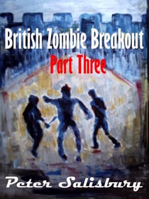 British Zombie Breakout: Part Three - British Zombie Breakout, #3