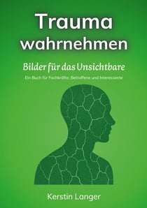 Trauma wahrnehmen - Bilder für das Unsichtbare
