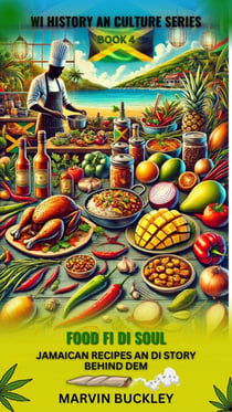 Food Fi Di Soul: Jamaican Recipes an Di Story Behind Dem - Wi History an Culture, #4